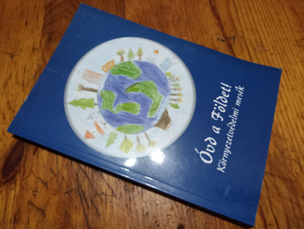 T�bb szerz� - �vd a f�ldet K�rnyezetv�delmi mes�k