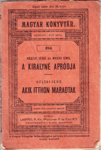 Heltai Jen, Makai Emil - A kirlyn aprdja - Vgjtk egy felvonsban; Akik itthon maradtak