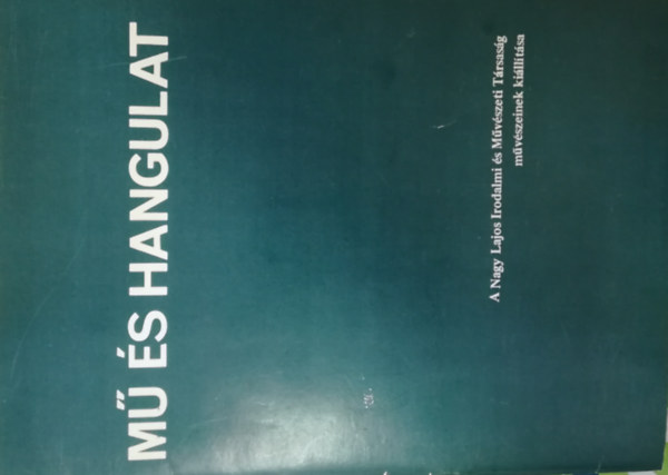 M s hangulat - A Nagy Lajos Irodalmi s Mvszeti trsasg mvszeinek killtsa