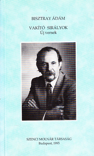 Bisztray �d�m - Vak�t� sir�lyok - �j versek
