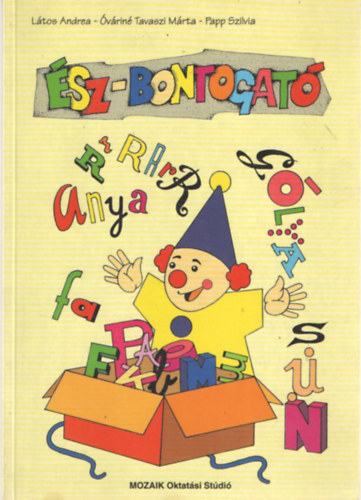 Ltos Andrea, vrin Tavaszi Mrta, Papp Szilvia - sz-bontogat - Anyanyelvi irod. s rejtvnyek els osztlyosoknak