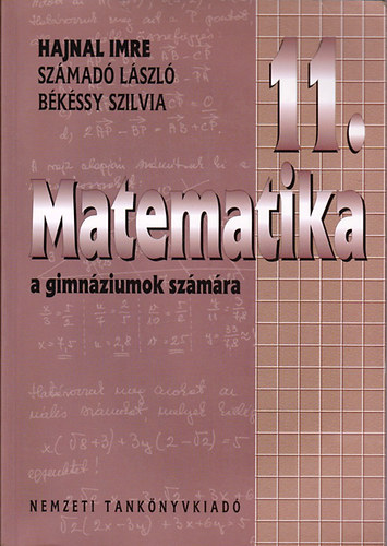 Hajnal Imre; Szmad Lszl - Matematika a gimnziumok 11. vfolyama szmra NT-16341