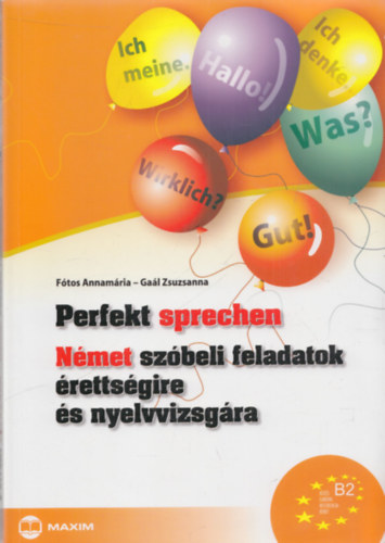 Fótos Annamária, Gaál Zsuzsanna - Német szóbeli feladatok érettségeire és nyelvvizsgára (Perfekt sprechen)