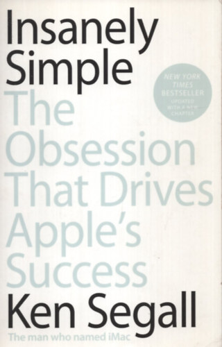 Ken Segall - Insanely Simple (Őrülten egyszerű) ANGOL NYELVEN