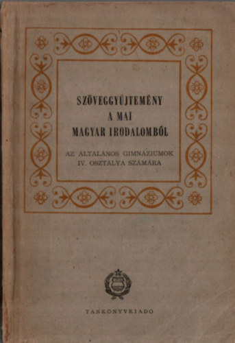 Szabolcsi Mikls - Szveggyjtemny a mai magyar irodalombl - Az ltalnos gimnziumok IV. osztlya szmra
