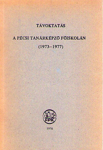 Kovcs Ilma (szerk.) - Tvoktats a Pcsi Tanrkpz Fiskoln (1973-1977)