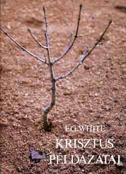Ellen Gould White - Krisztus pldzatai