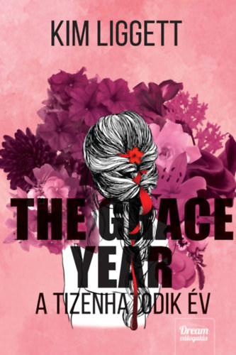 Kim Liggett - The Grace Year - A tizenhatodik �v