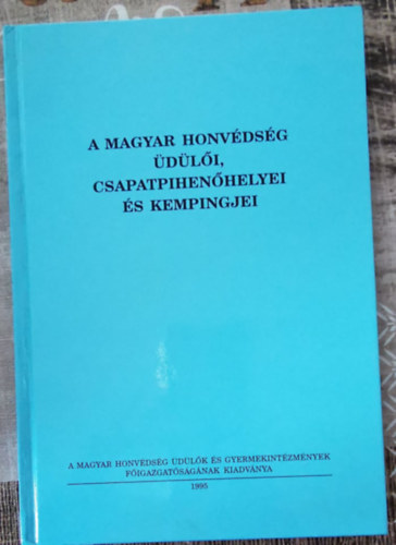 Magyar Honvédség - A Magyar Honvédség Üdülői,Csapatpihenőhelyei és Kempingjei