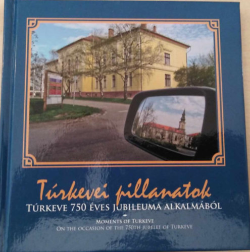 Nagyné Bedő Ildikó (szerk.), Tereminé Hanász Judit (szerk.) - Túrkevei pillanatok