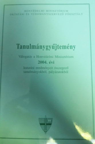 Tanulmnygyjtemny - Vlogats a Honvdelmi Minisztrium 2004. vi kutatsi eredmnyeit sszegz tanulmnyokbl, plyzatokbl