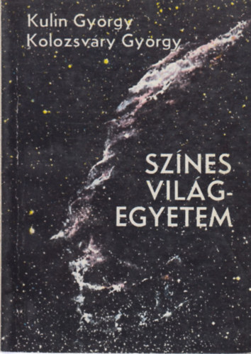 Kulin Gy.- Kolozsváry Gy. - Színes világegyetem