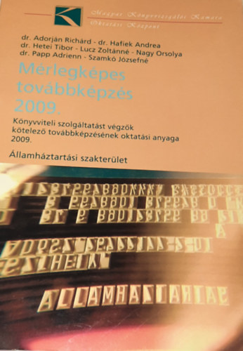 dr. Adorján Richárd - dr. Hafik Andrea - dr. Hetei Tibor - Lucz Zoltánné - Nagy Orsolya - dr. Papp Adrienn - Szamkó Józsefné - Mérlegképes továbbképzés 2009. (Államháztartási szakterület)