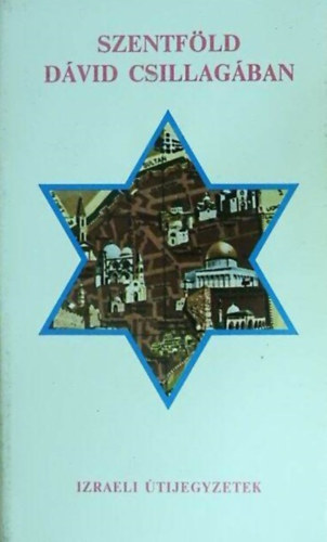 Szirtes I. Jnos - Szentfld Dvid csillagban