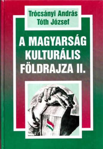 Tth Jzsef, Trcsnyi Andrs - A magyarsg kulturlis fldrajza II.
