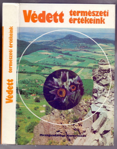 Kopasz Margit (szerk.) - Vdett termszeti rtkeink (Msodik, tdolgozott, bvtett kiads)