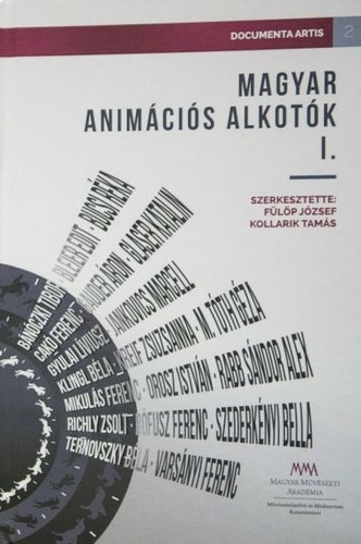 Kollarik Tamás (szerk.), Fülöp József (szerk.) - Magyar animációs alkotók I.