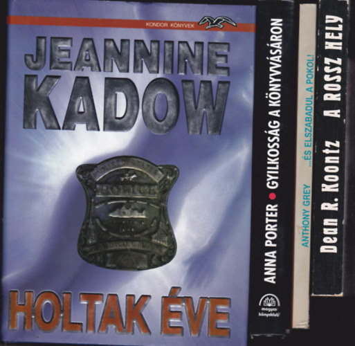 4 db krimi: Gyilkoss�g a k�nyvv�s�ron + Grey:...�s elszabadul a pokol + Koontz:A rossz hely + Kadow:Holtak �ve