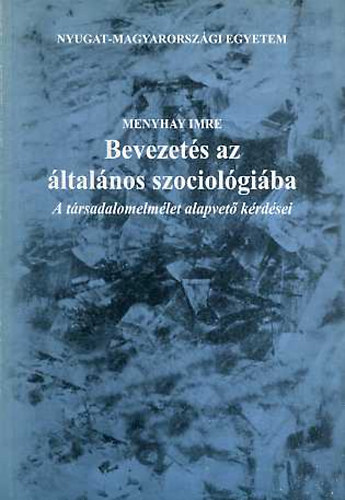 Menyhay Imre - Bevezets az ltalnos szociolgiba