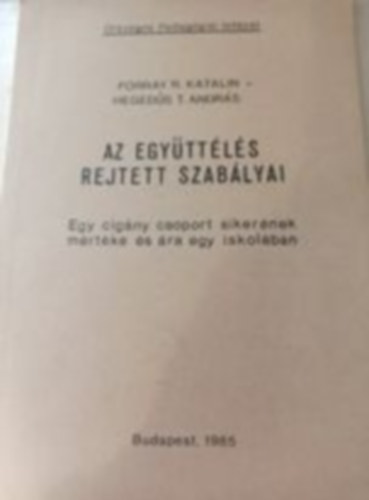 Forray R. Katalin - Hegeds T. Andrs - Az egyttls rejtett szablyai - Egy cigny csoport sikernek mrtke s ra egy iskolban
