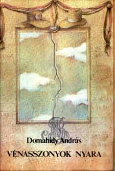 Domahidy Andr�s - V�nasszonyok nyara