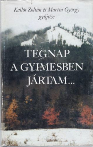 Kall�s Zolt�n; Martin Gy�rgy - Tegnap a Gyimesben j�rtam... (Gyimes-v�lgyi l�rai dalok)