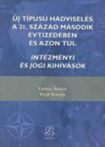Farkas dm, Vgh Kroly - j tpus hadvisels a 21. szzad msodik vtizedben s azon tl - Intzmnyi s jogi kihvsok