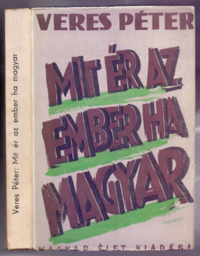 Veres P�ter - Mit �r az ember ha magyar (Levelek egy parasztfi�hoz - Els� kiad�s - M�h�ly Iv�n grafikusm�v�sz bor�t�j�val)