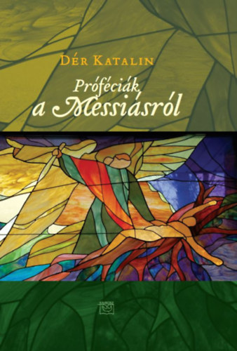 Dér Katalin - Próféciák a Messiásról