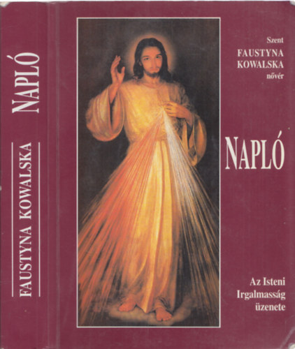 Szent Faustyna Kowalska nvr - Napl - Az Isteni Irgalmassg zenete