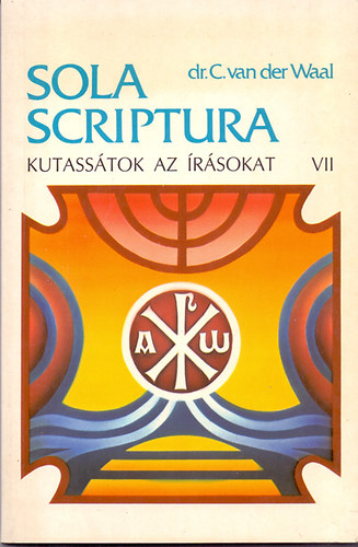 Dr. C. van der Waal - Sola scriptura - Kutasstok az rsokat! VII. (Mt knyve - Lukcs knyve)