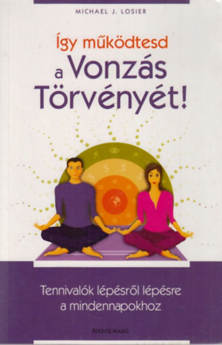 Michael J. Losier - �gy m�k�dtesd a vonz�s t�rv�ny�t!