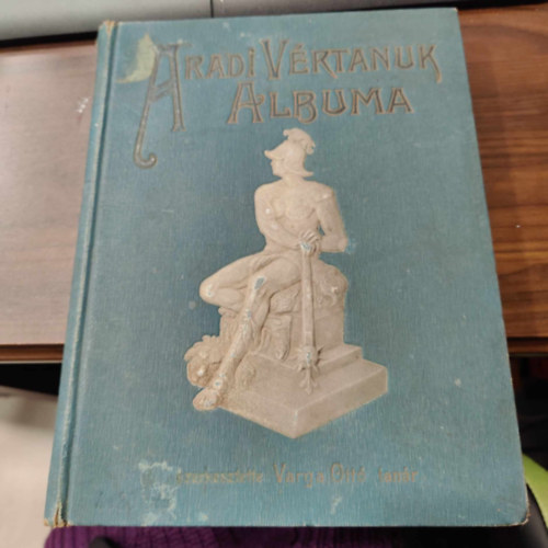 Varga Ott (szerk.) - Aradi vrtank albuma