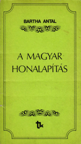 Bartha Antal - A magyar honalapts