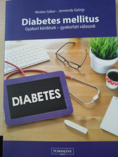 Dr. Winkler Gbor, Dr. Jermendy Gyrgy - Diabetes Mellitus - Gyakori ktdsek - Gyakorlati vlaszok