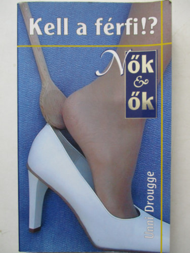 Unni Drougge - Kell a frfi!?