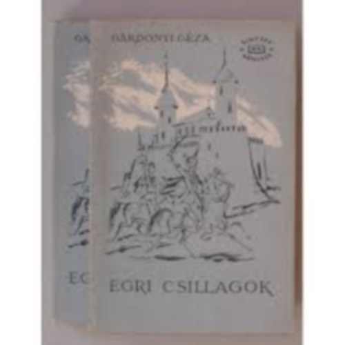 Gárdonyi Géza - Egri csillagok I-II.