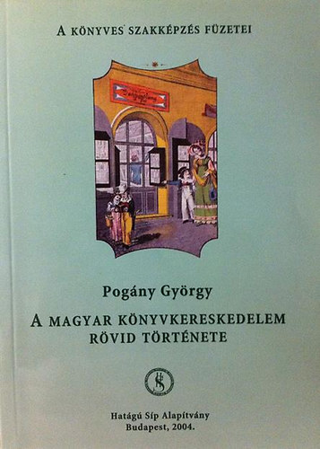 Pogány György - A magyar könyvkereskedelem rövid története