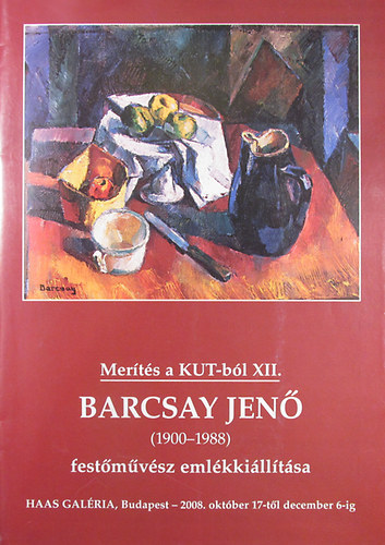 Haas Jnos (szerk.) - Barcsay Jen (1900-1988) festmvsz emlkkilltsa - Merts a KUT-bl XII. Haas Galria, Budapest - 2008. oktber 17-tl december 6-ig