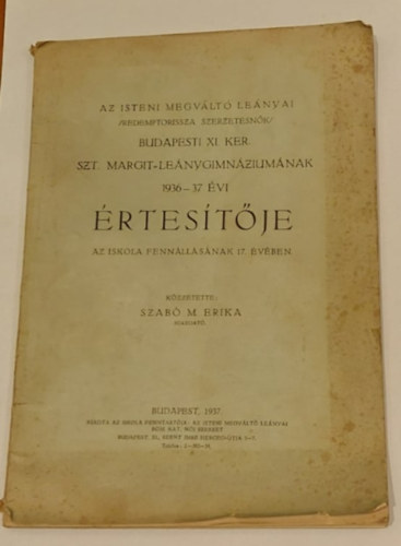 Szab M. Erika - Az isteni megvlt lenyai /Redemptorissza szerzetesnk/  budapesti XI. ker. Szt. Margit Lenygimnziumnak 1936-37 vi rtestje.