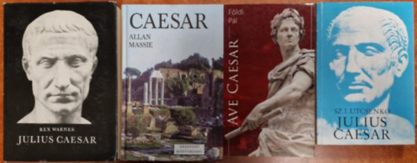 F�ldi P�l, Allan Massie, Rex Warner, Sz. L. Utcsenko - 4db Caesar k�nyv:Julius Caesar,Julius Caesar,Ave Caesar,Caesar