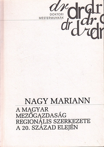 Nagy Mariann - A magyar mezőgazdaság regionális szerkezete a 20. század elején