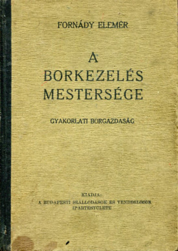 Forn�dy Elem�r - A borkezel�s mesters�ge