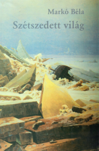 Markó Béla - Szétszedett világ