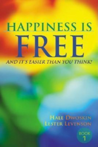 Lester Levenson  - Hale Dwoskin - Happiness Is Free: And It's Easier Than You Think! Book 1 (Sedona)