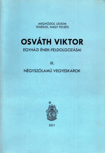 Hargita Pter (szerk.) - Osvth Viktor egyhzi nek-feldolgozsai III. - Ngyszlam vegyeskarok