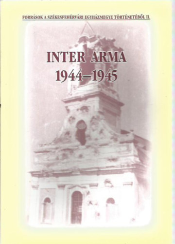 Mózessy Gergely (szerk.) - Inter arma 1944-1945