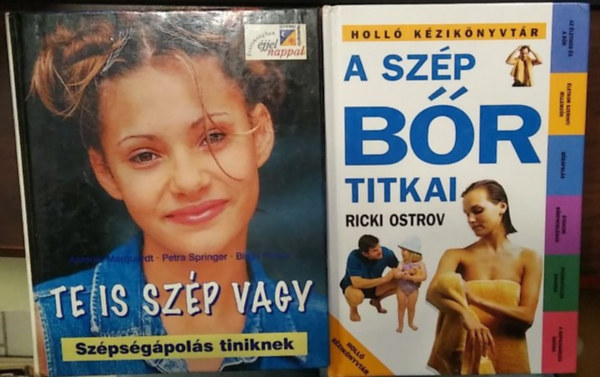 Ricki Ostrov, Antonie Marquardt . Petra Springer, Birgit Rieger - 2 m�, sz�ps�g�pol�s: Te is sz�p vagy - Sz�ps�g�pol�s tiniknek+ A sz�p b�r titkai