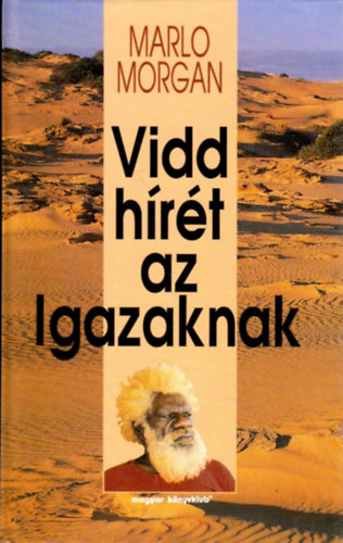 Marlo Morgan - Vidd hírét az Igazaknak
