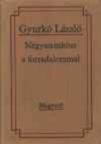 Gyurkó László - Négyszemközt a forradalommal